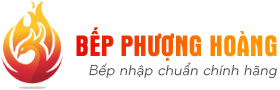 Bếp Phượng Hoàng - Bếp nhập chuẩn chính hãng